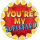 You'Re My Superhero, Te vagy a Hősöm Fólia lufi 43 cm